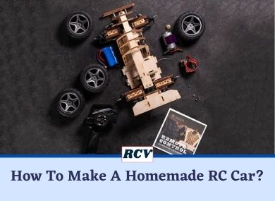 How To Make A Homemade RC Car? 11 Steps with Pictures